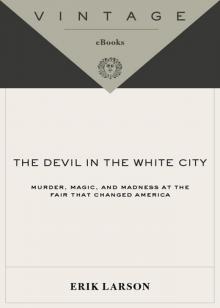 The Devil in the White City: Murder, Magic and Madness at the Fair That Changed America